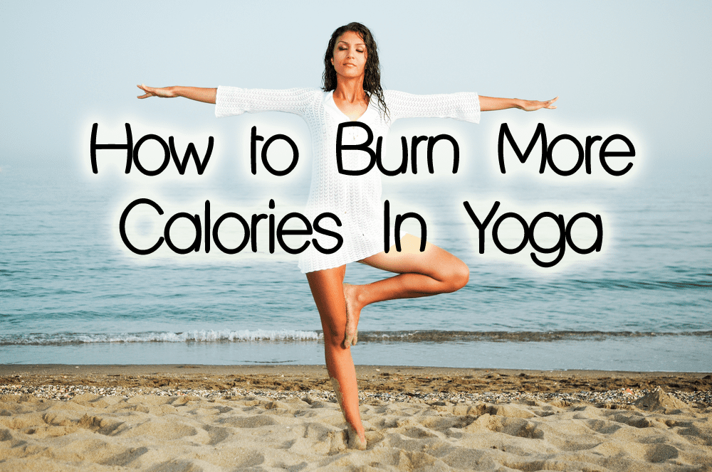 how to burn more calories doing yoga