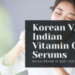 Korean Vs Indian Vitamin C Serums
