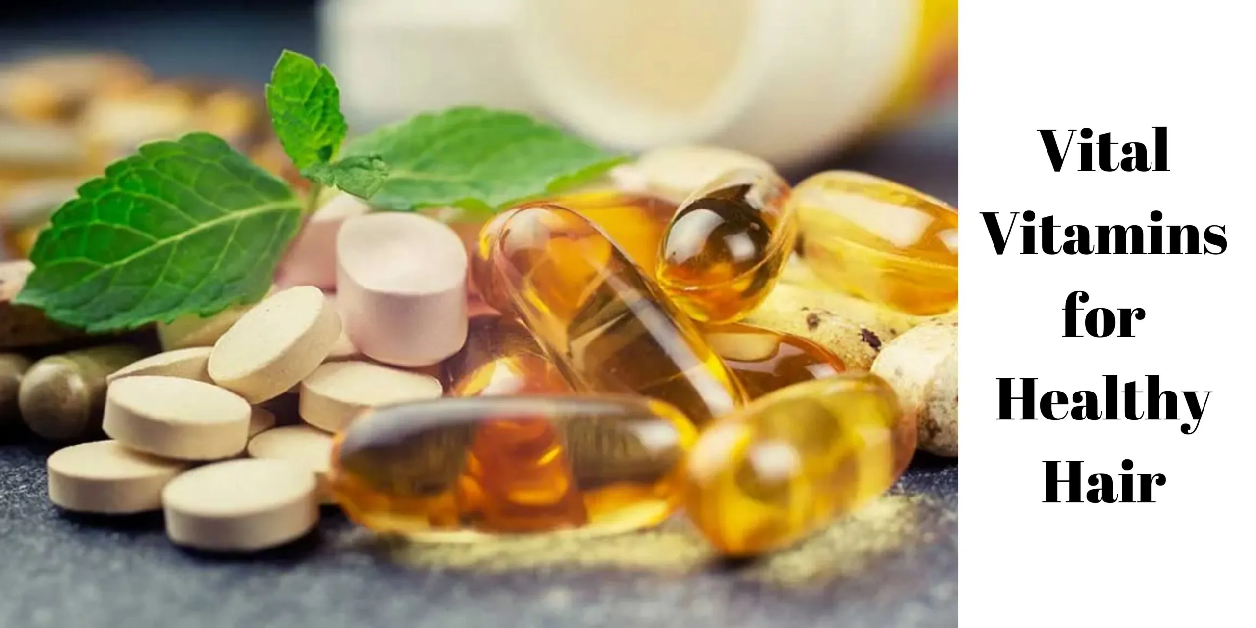 Vital Vitamins for Healthy Hair