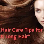 Long Hair Care Tips