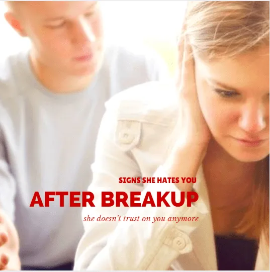 Signs She Hates You After A Breakup?