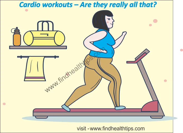 Cardio Workouts – Are they Really all that?