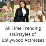All Time Trending Hairstyles of Bollywood Actresses
