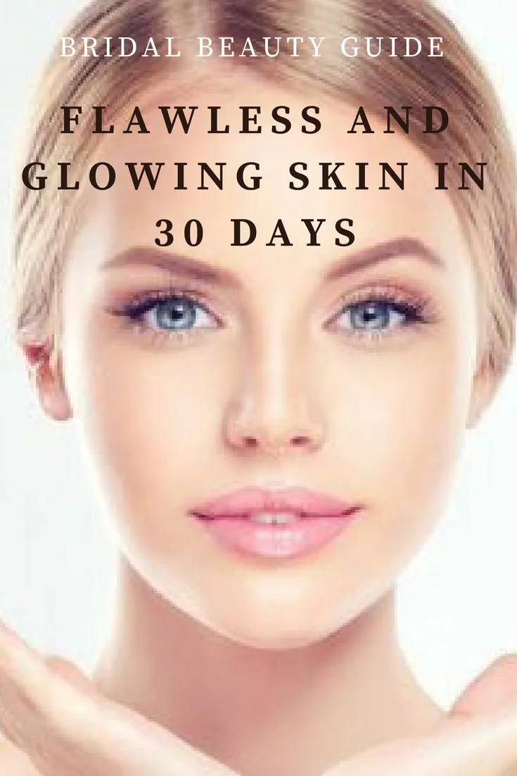 Bridal Beauty Guide for getting Flawless and Glowing Skin in 30 Days 1 Glowing SKin in 30 days