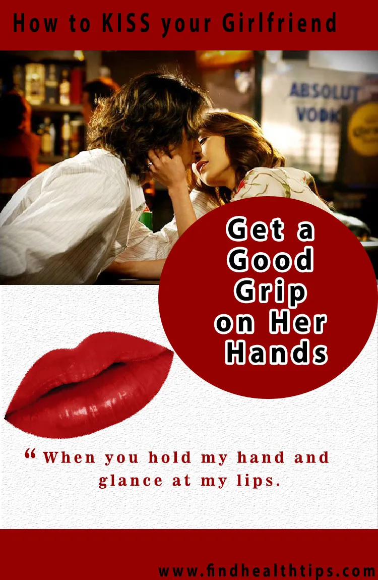 good grip her hands kiss your girlfriend