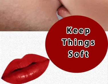 keep things soft kiss your girlfriend