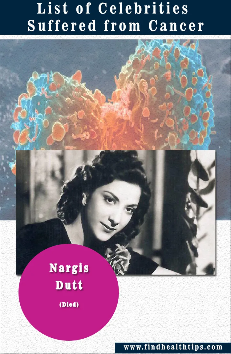 List of Famous Indian Celebrities Suffering (or Suffered) Due to Cancer - Updated 9 Nargis Dutt celebrities suffered from cancer