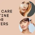 Step By Step Daily Care Routine For Winters For Glowing Skin
