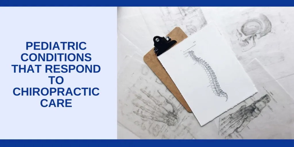 Pediatric Conditions That Respond to Chiropractic Care