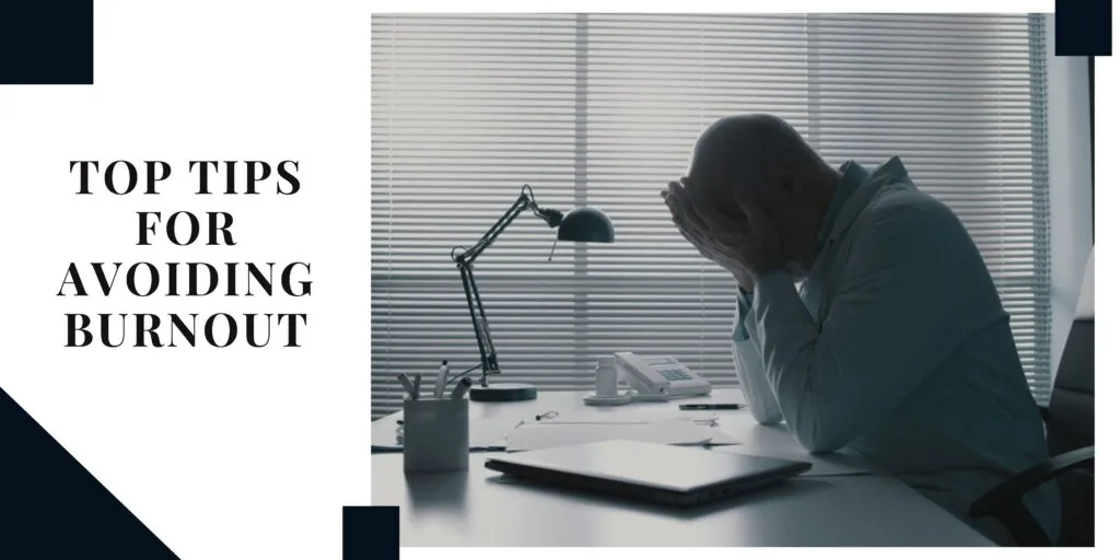 Top Tips for Avoiding Burnout and the Associated Health Effects