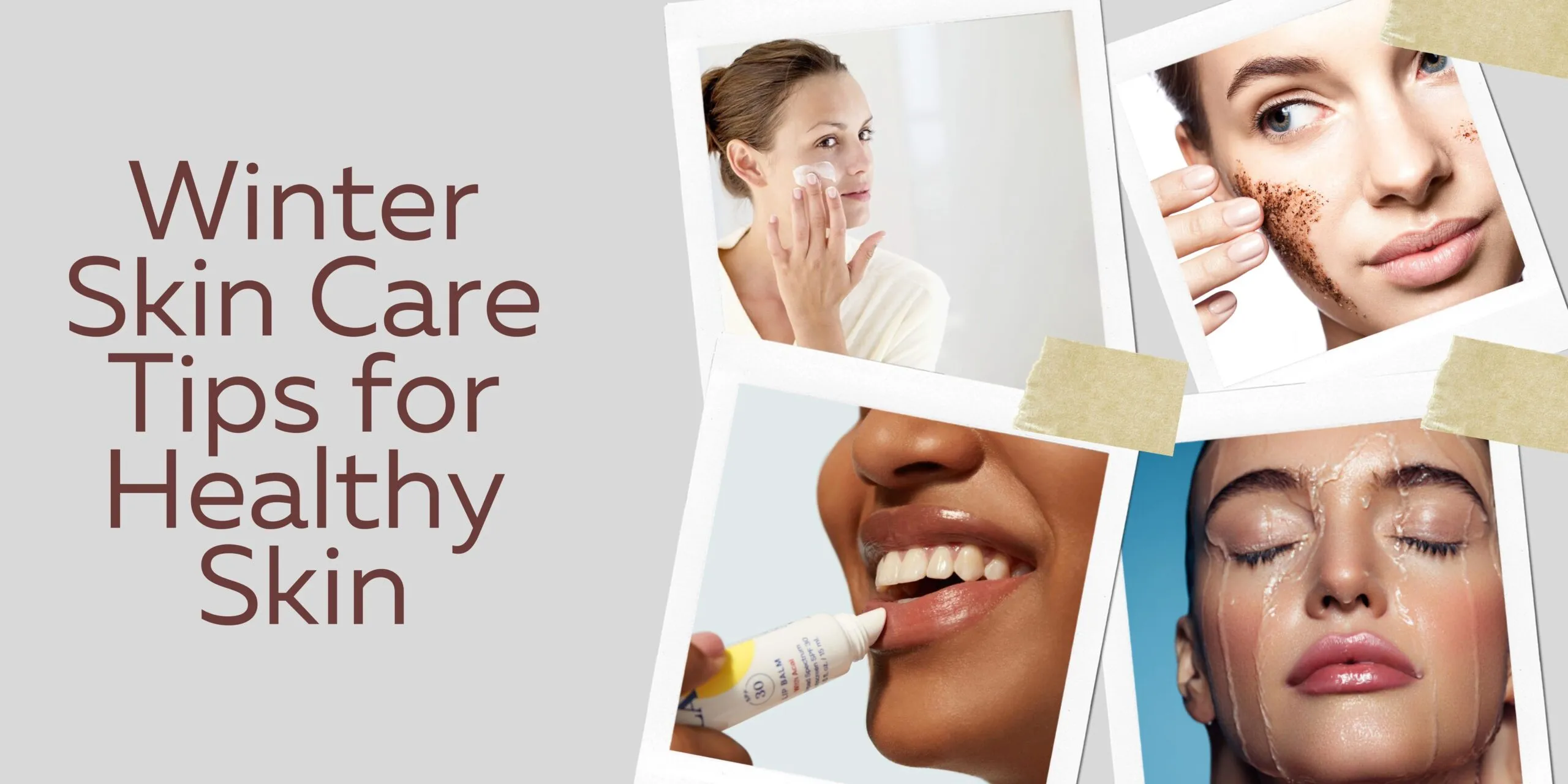 Winter Skin Care Tips for Healthy Skin