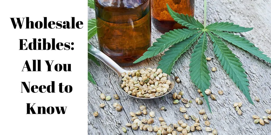 Wholesale Edibles: All you Need to Know about this Segment