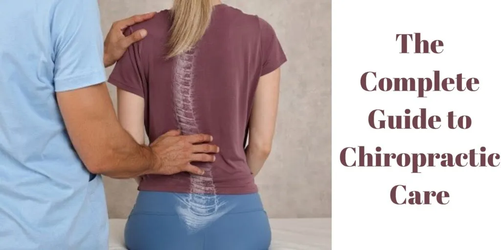 The Complete Guide to Chiropractic Care