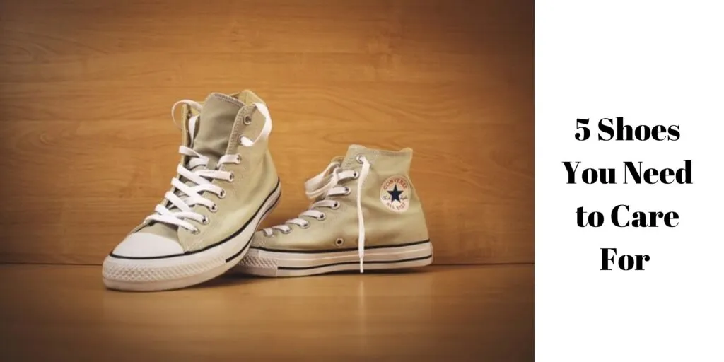 5 Shoes You Need to Care For