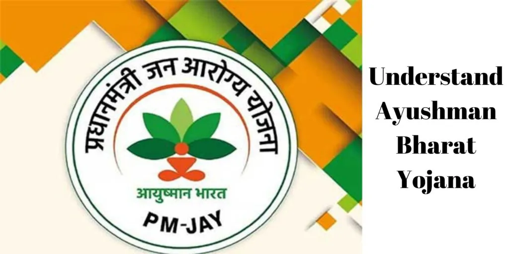 Understand Ayushman Bharat Yojana
