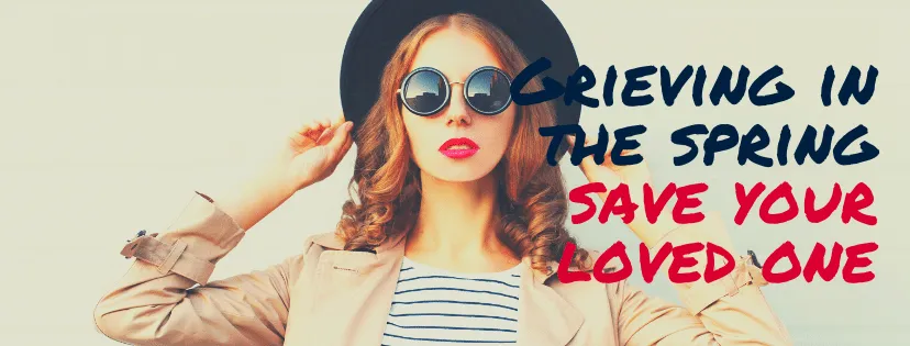 Grieving in the Spring: What You Can Do For Your Loved One