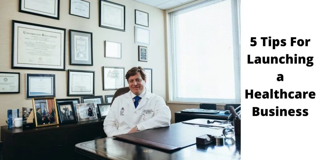 5 Tips For Launching a Healthcare Business