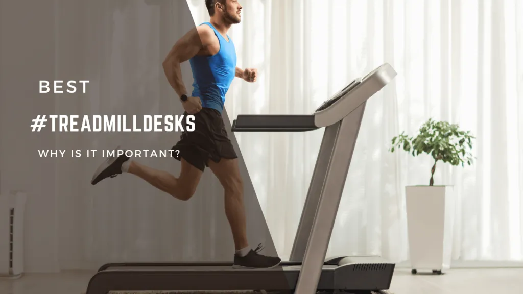 Treadmill Desks for Home: The Best Way to Stay Active and Productive