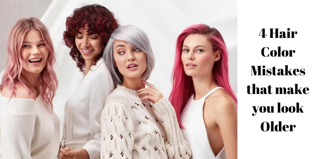 4 Hair Color Mistakes that make you look Older