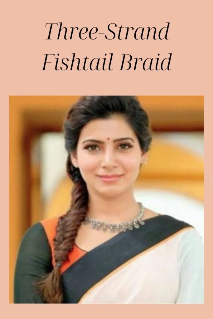 Samantha in black and white saree showing her Three-strand Fishtail Braid Samantha in black and white saree showing her Three-strand Fishtail Braid - Indian women hairstyles