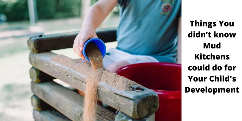 Things You didn’t know Mud Kitchens could do for Your Child’s Development