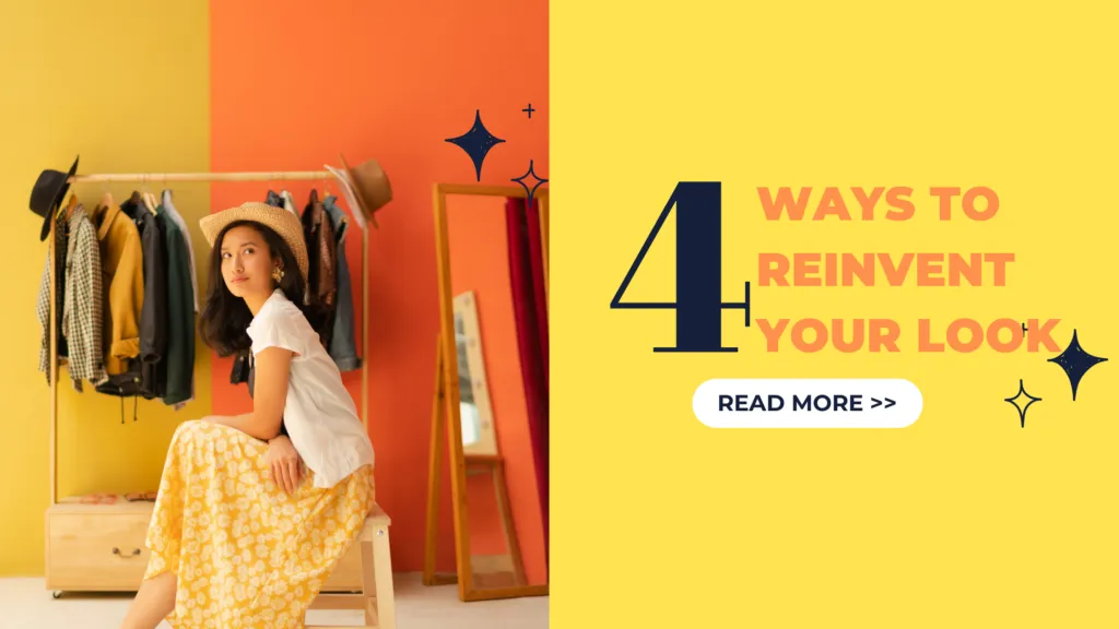 4 Ways to Reinvent Your Look