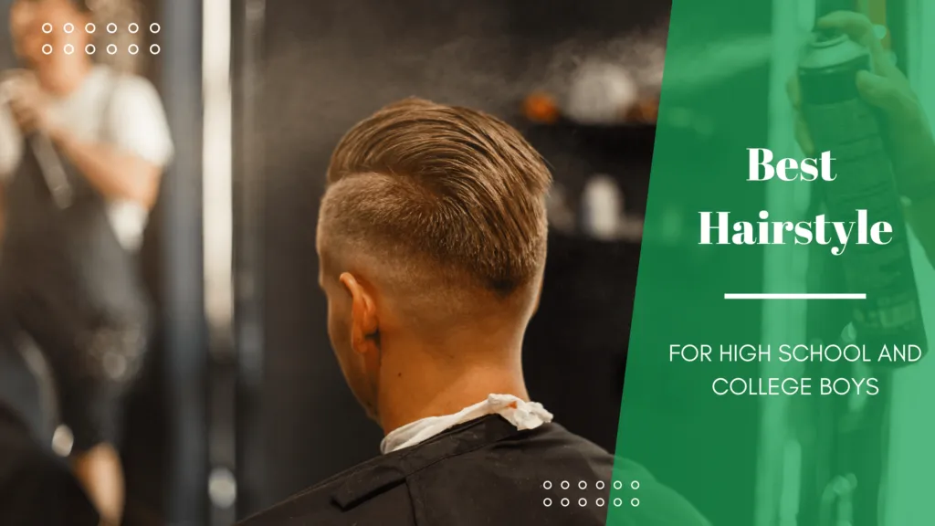 Best Hairstyle for High School and College Boys