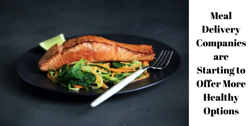 Meal Delivery Companies are Starting to Offer More Healthy Options