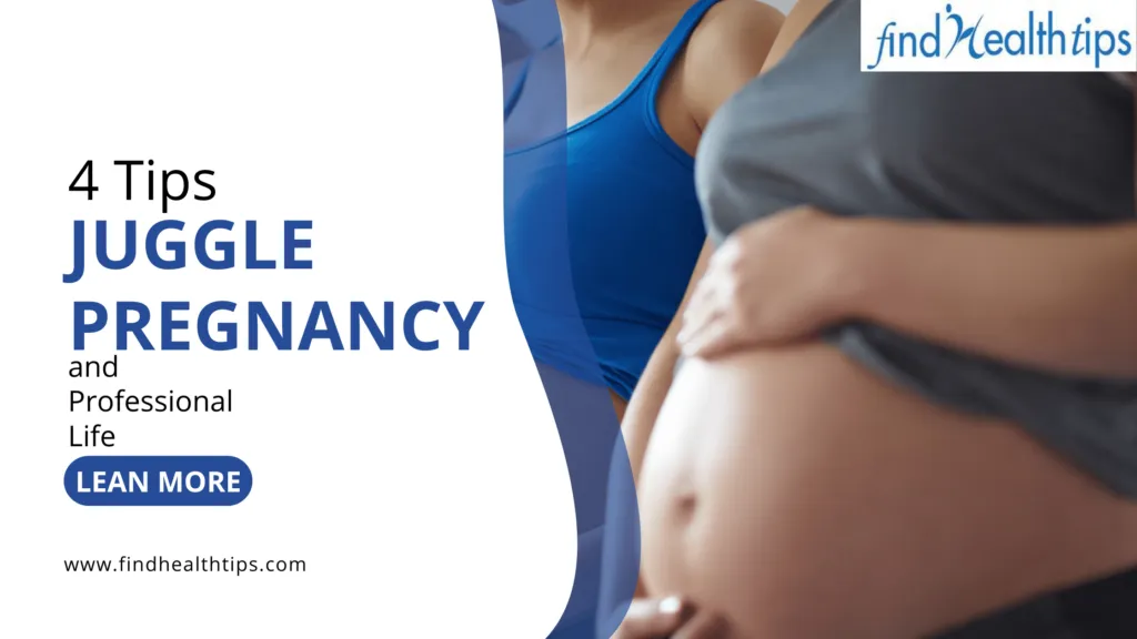 4 Tips On How To Juggle Pregnancy and Professional Life