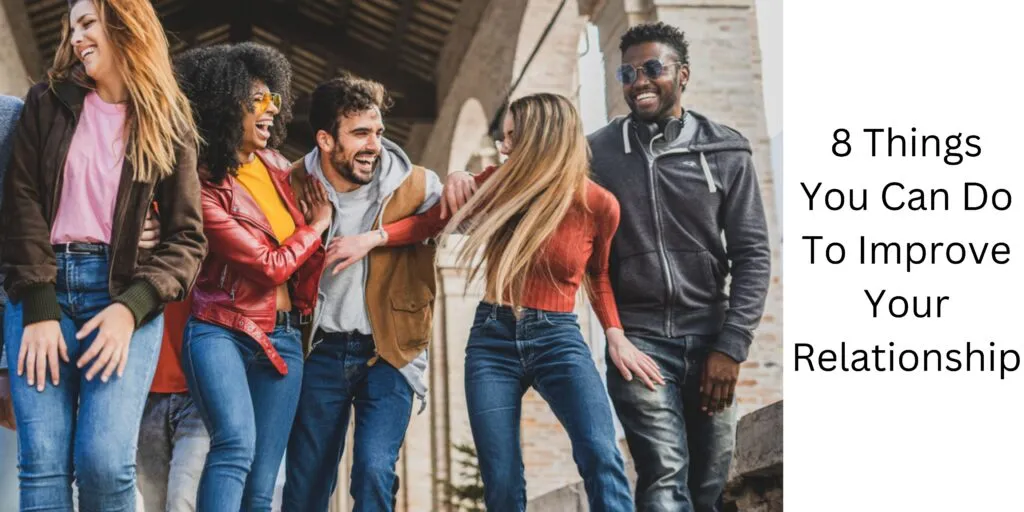 8 Things You Can Do To Improve Your Relationship