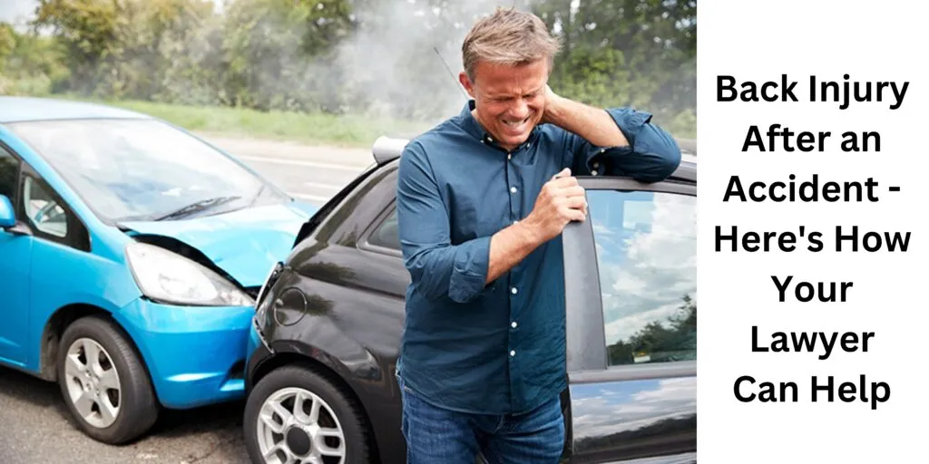 Back Injury After an Accident – Here’s How Your Lawyer Can Help