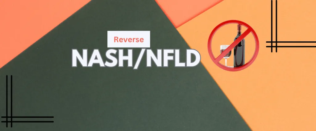 Can You Reverse NASH/NAFLD? Lifestyle and Diet Changes After Diagnosis