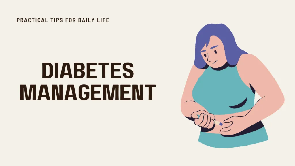 Diabetes Management Made Easy: Practical Tips for Daily Life