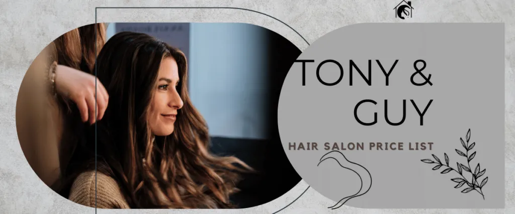 Toni & Guy Price List (Updated November 2023)