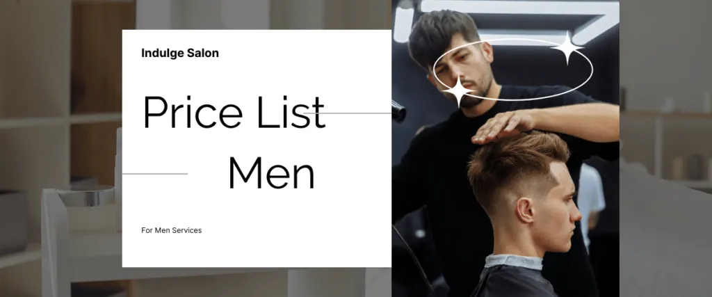 Indulge Salon Price List for Men (November 2023)