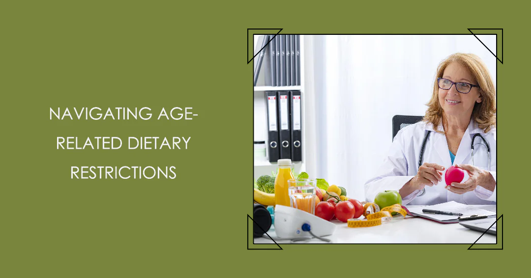 Navigating Age-Related Dietary Restrictions